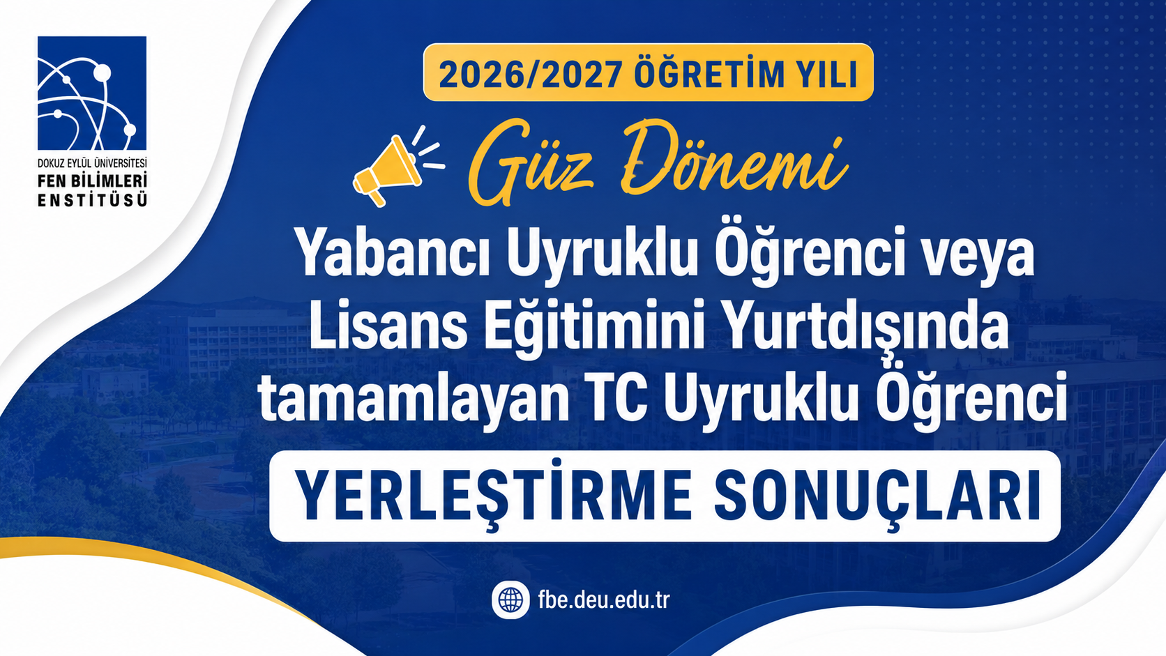 2026/2027 Öğretim Yılı Güz Dönemi Yabancı Uyruklu Öğrenci veya Lisans Eğitimini Yurtdışında tamamlayan TC Uyruklu Öğrenci Yerleştirme sonuçları